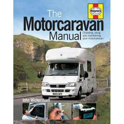 Motorcaravan Manual: A Guide to Choosing, Using, and Maintaining Your Motorcaravan.