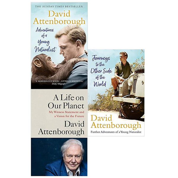 David Attenborough: A 3-Book Collection (A Life on Our Planet, Adventures of a Young Naturalist, Journeys to the Other Side of the World)