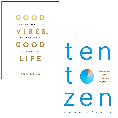 Good Vibes, Good Life by Vex King & Ten to Zen by Owen O’Kane: 2 Books Collection