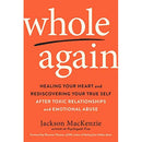 Whole Again: Healing Your Heart and Rediscovering Your True Self After Toxic Relationships and Emotional Abuse