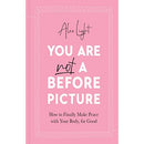 You Are Not a Before Picture: 2022s bestselling inspirational new guide to help you tackle diet culture, finding self acceptance, and making peace with your body