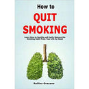 How to Quit Smoking: A Quick and Easy Guide to Kicking the Habit for Good by Rollins Grazano