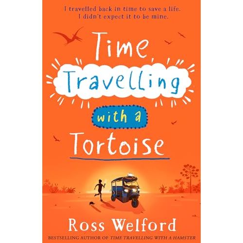 Time Travelling with a Tortoise: New for 2024, a thrilling time-travel adventure perfect for children aged 9+. A Sunday Times Book of the Week