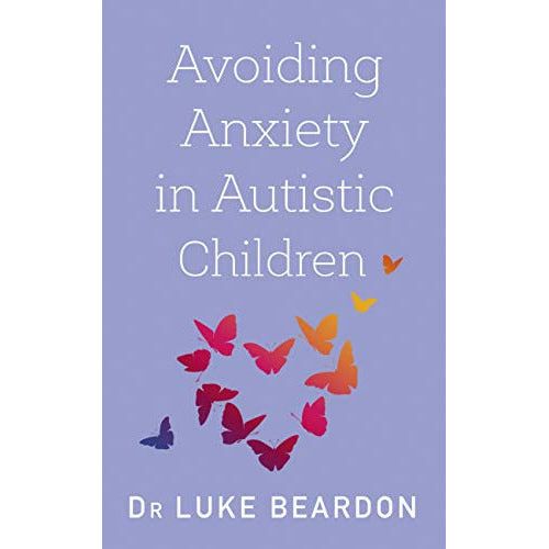 Avoiding Anxiety for Autistic Children: A Guide to Wellbeing