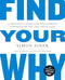 Find Your Why: A practical leadership book to bring purpose to your team from the multi-million copy bestselling author of Start With Why by Simon Sinek