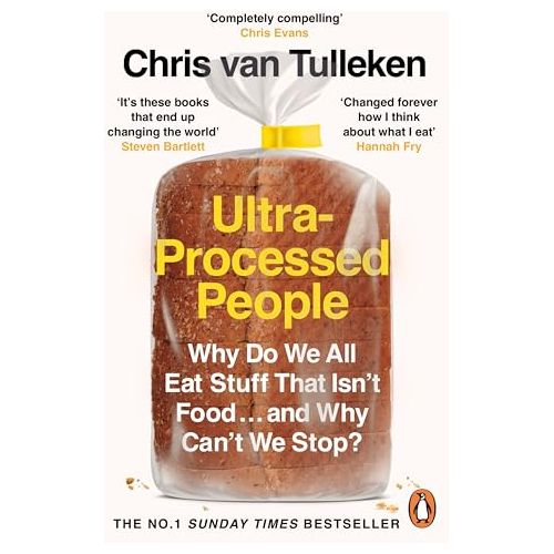 Ultra-Processed People: Why Do We All Eat Stuff That Isnt Food … and Why Cant We Stop?