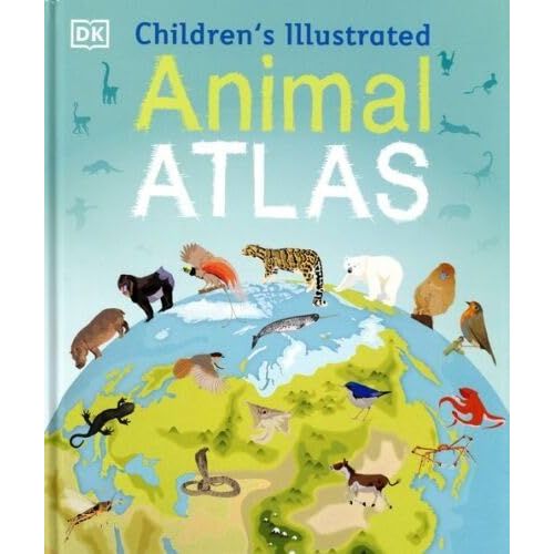 Children’s Illustrated Animal Atlas by DK