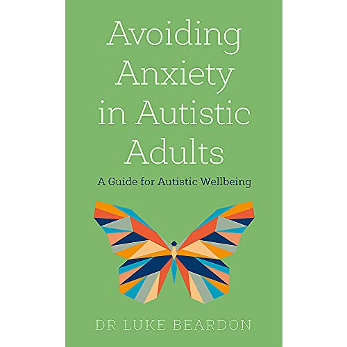 Avoiding Anxiety for Autistic Adults: A Guide to Wellbeing