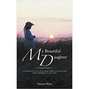 My Beautiful Daughter: An Inspirational True Story About A Daughters Fight To Conquer Her Drug Addiction Through The Eyes Of Her Mother by Vanessa Wales