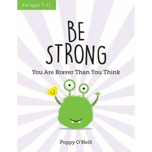 Be Strong: A Child's Guide to Boosting Self-Confidence by Poppy O'Neill (Ages 7-11)