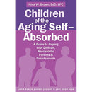 Children of the Aging Self-Absorbed: A Guide to Coping with Difficult, Narcissistic Parents and Grandparents