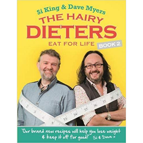 The Hairy Dieters Eat For Life: How to Enjoy Food, Lose Weight, and Keep It Off for Good.