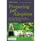 Preparing for Adoption: Essential Information for Adopting Parents on Preparation, Introductions, and the Early Weeks by Julia Davis