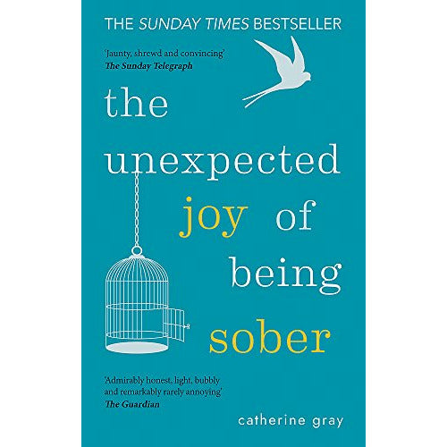 The Unexpected Joy of Sobriety: Embracing a Happy, Healthy, Alcohol-Free Life by Catherine Gray