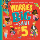 Worries Big and Small When You Are 5: A new children's illustrated picture book about dealing with feelings and emotions such as worry and anxiety