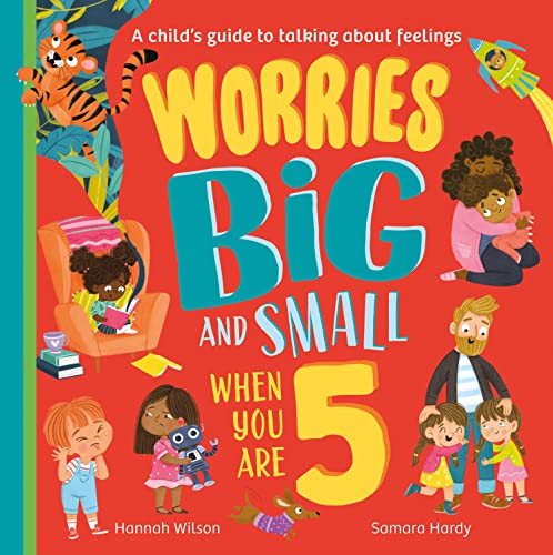 Worries Big and Small When You Are 5: A new children's illustrated picture book about dealing with feelings and emotions such as worry and anxiety