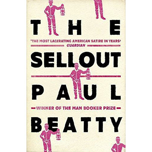 The Sellout: WINNER OF THE 2016 MAN BOOKER PRIZE by Paul Beatty