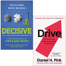 Decisive How to Make Better Decisions By Chip Heath, Dan Heath, Drive The Surprising Truth About What Motivates Us By Daniel H. Pink 2 Books Collection Set