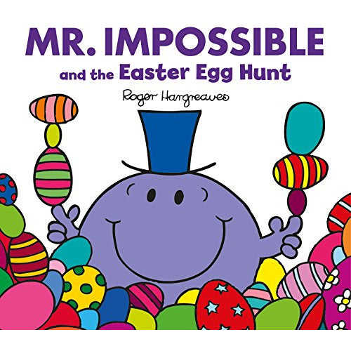 Mr. Impossible and the Easter Egg Hunt: (Mr. Men & Little Miss Celebrations)