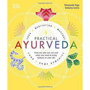 Practical Ayurveda: Find Out Who You Are and What You Need to Bring Balance to Your Life