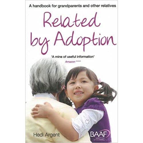 Related by Adoption: A Handbook for Grandparents and Other Relatives (2014 Edition) by Hedi Argent