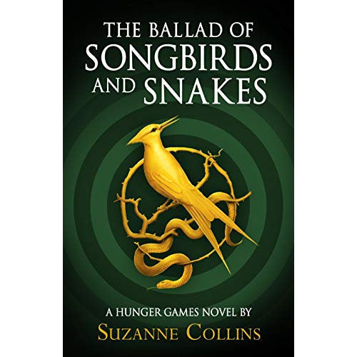 The Ballad of Songbirds and Snakes: A Hunger Games Novel by Suzanne Collins