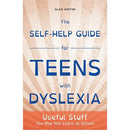 The Self-Help Guide for Teens with Dyslexia: Essential Knowledge You May Not Learn at School by Alais Winton