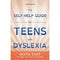 The Self-Help Guide for Teens with Dyslexia: Useful Stuff You May Not Learn at School by Alais Winton