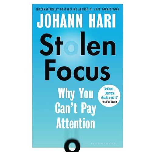 Stolen Focus: Why You Can't Pay Attention by Johann Hari