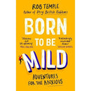 Born to Be Mild: Adventures for the Anxious by Rob Temple