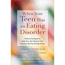 When Your Teen Has an Eating Disorder: Practical Strategies to Help Your Teen Recover from Anorexia, Bulimia, and Binge Eating by Lauren Muhlheim and Laura Collins