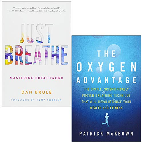 Just Breathe: Mastering Breathwork by Dan Brule & The Oxygen Advantage by Patrick McKeown - 2 Books Collection Set.