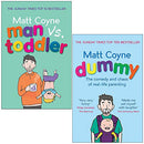 Matt Coyne 2 Books Collection Set(Man vs Toddler: The Trials and Triumphs of Toddlerdom & Dummy the Comedy and Dummy the Comedy and Chaos of Real-Life Parenting)