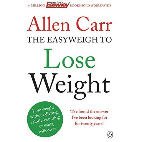 Allen Carr’s Easy Way to Lose Weight: A Revolutionary Method for Fast Weight Loss