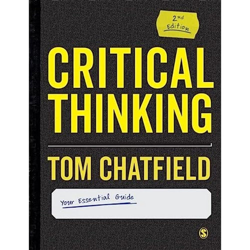 Critical Thinking: A Guide to Effective Argument & Analysis