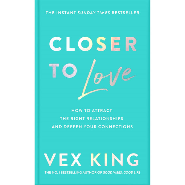 Closer to Love: Building Deep Connections by Vex King – Paperback Edition