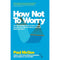 How Not to Worry: Discover the Simple Truth Behind Stress Reduction by Paul McGee