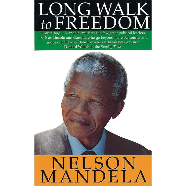 Long Walk To Freedom: The Autobiography of Nelson Mandela