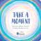 Take a Moment: Activities to Refocus, Recentre and Relax Wherever You Are (Wellbeing Guides)