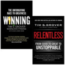 Tim Grover Collection 2 Books Set (Winning The Unforgiving Race to Greatness and Relentless From Good to Great to Unstoppable)