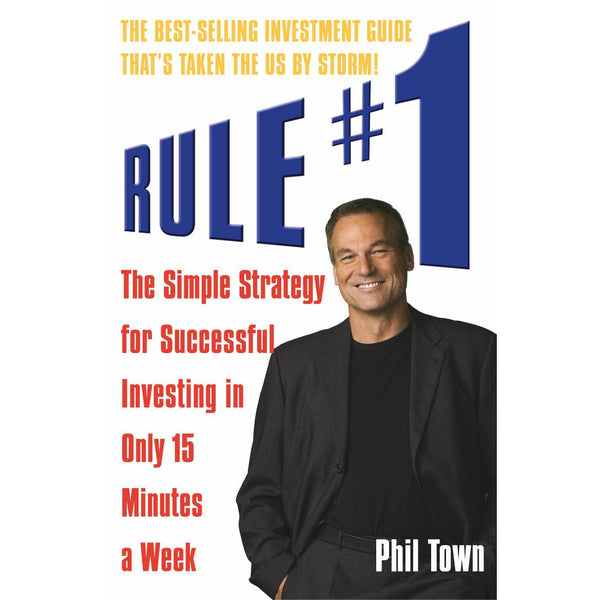 Rule #1: The Simple Strategy for Successful Investing in Just 15 Minutes a Week