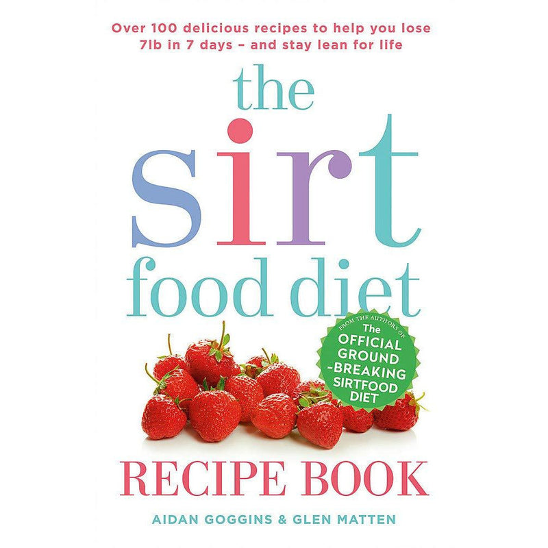 The Sirtfood Diet Recipe Book by Aidan Goggins & Glen Matten