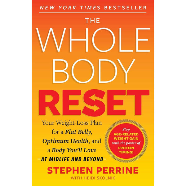 The Whole Body Reset: Your Weight-Loss Plan for a Flat Belly, Optimum Health and a Body You'll Love at Midlife and Beyond