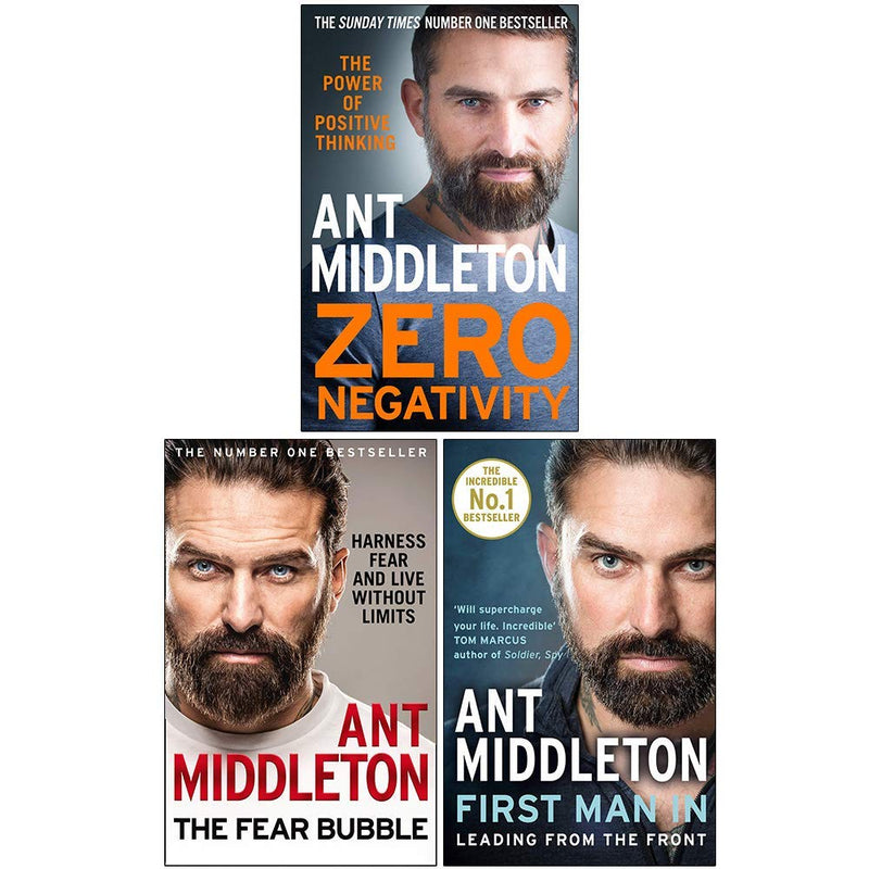 Ant Middleton 3-Book Collection: Zero Negativity, The Fear Bubble, and First Man In: Leading from the Front.