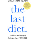 The Last Diet: Discover the Secret to Losing Weight for Good by Shahroo Izadi