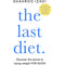 The Last Diet: Discover the Secret to Losing Weight for Good by Shahroo Izadi