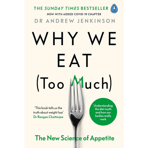 Why We Eat (Too Much): The New Science of Appetite by Dr Andrew Jenkinson