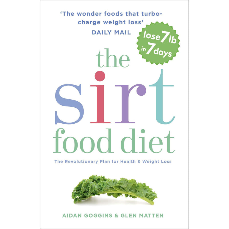 Sirt Food Diet: Health & Weight Loss Plan by Aidan Goggins & Glen Matten