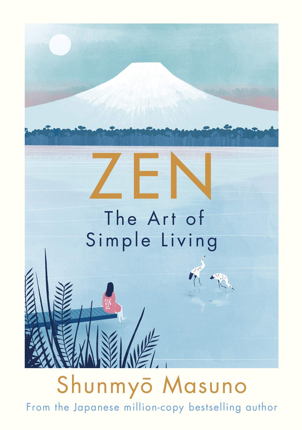 Zen: The Art of Simple Living by Shunmyo Masuno