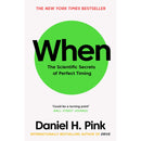 When: The Secrets of Perfect Timing by Daniel H. Pink